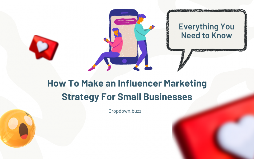 How To Make an Influencer Marketing Strategy For Small Businesses