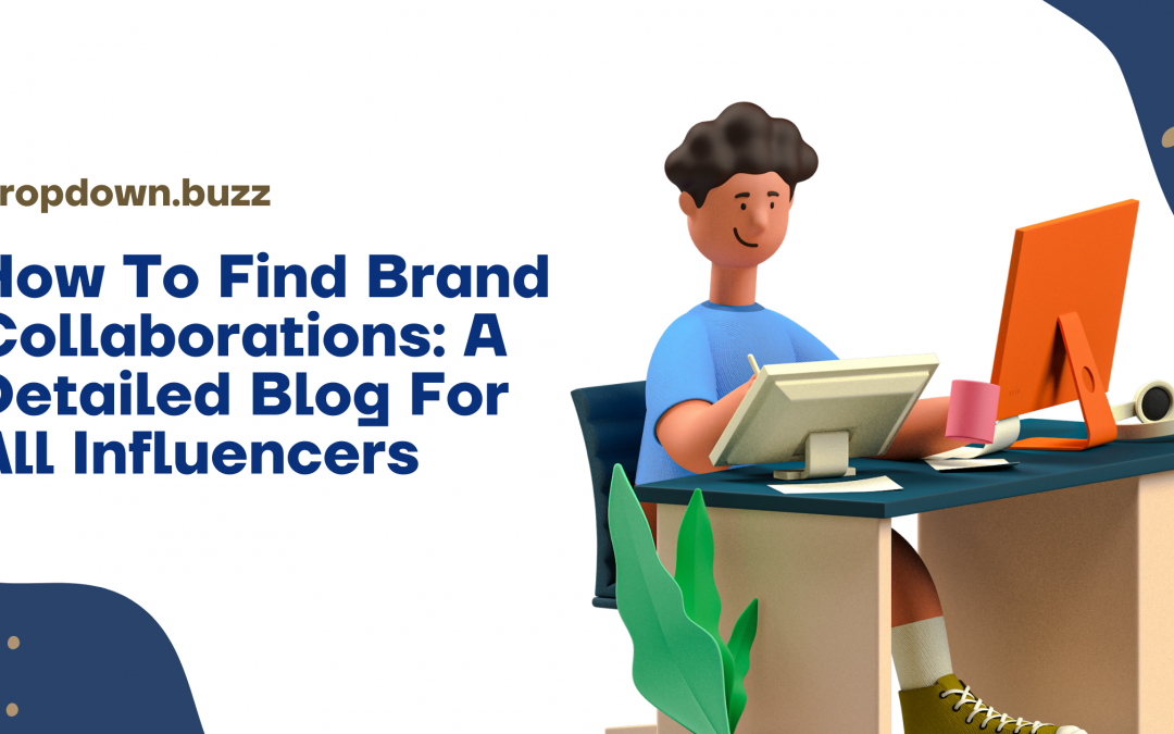 How To Find Brand Collaborations: A Detailed Blog For All Influencers